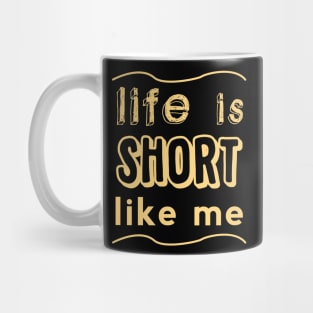 Life is short LIKE ME! Mug